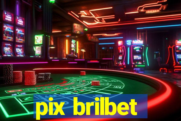 pix brilbet