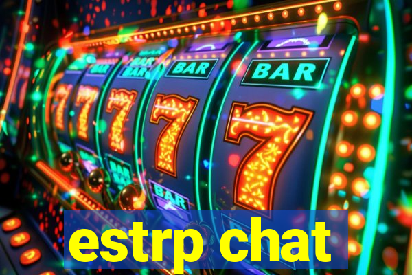 estrp chat