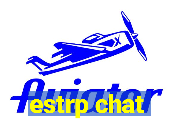 estrp chat