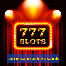 adressa urach trasando