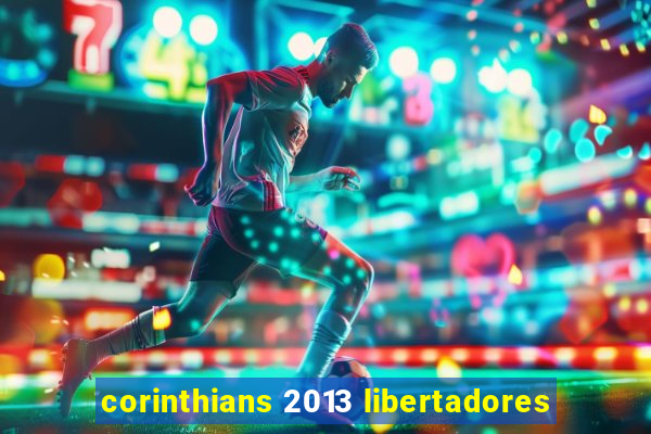 corinthians 2013 libertadores