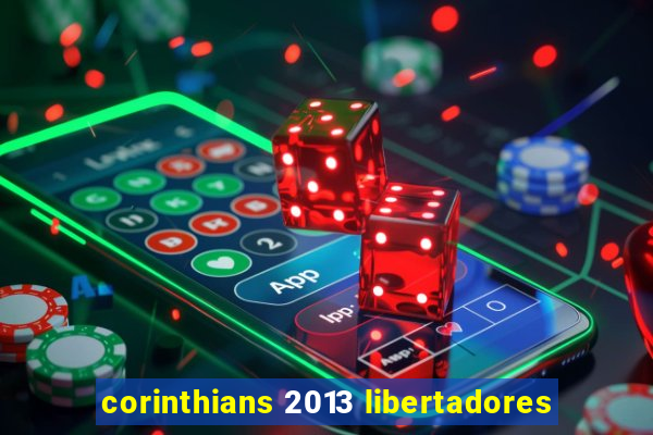 corinthians 2013 libertadores