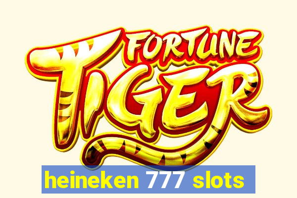 heineken 777 slots