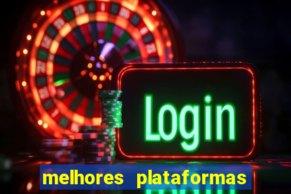 melhores plataformas do tigrinho