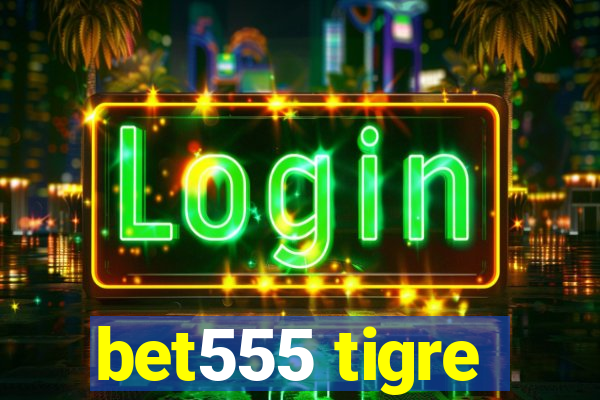 bet555 tigre