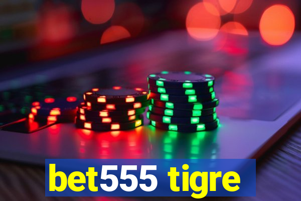 bet555 tigre