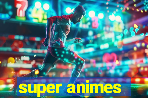 super animes