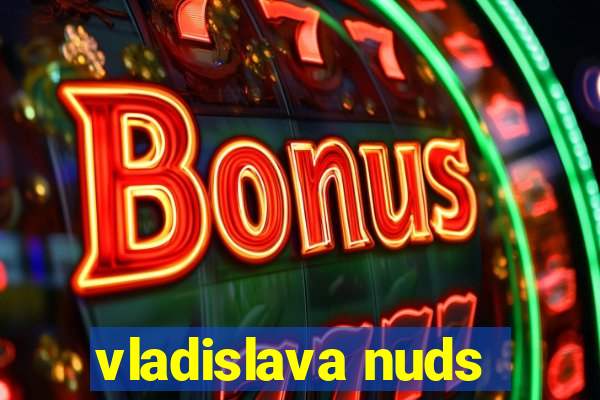 vladislava nuds