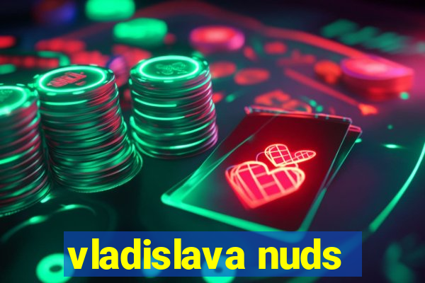 vladislava nuds