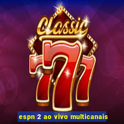 espn 2 ao vivo multicanais