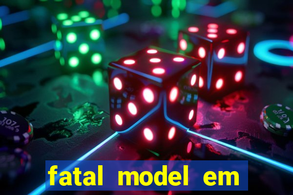 fatal model em eunapolis bahia