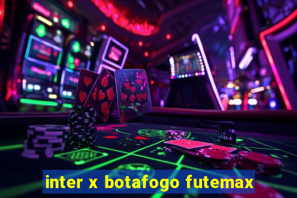 inter x botafogo futemax