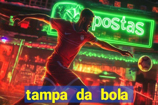 tampa da bola futebol ao vivo hoje