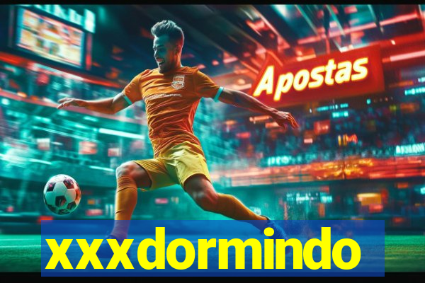 xxxdormindo