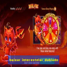 baixar interestelar dublado