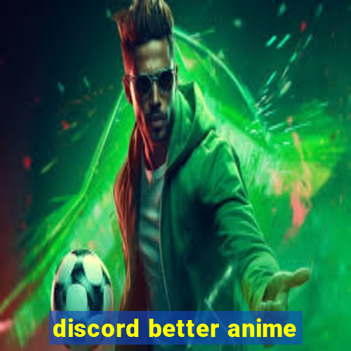 discord better anime