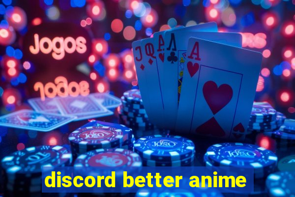 discord better anime