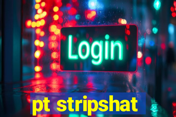 pt stripshat