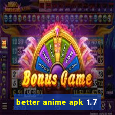 better anime apk 1.7