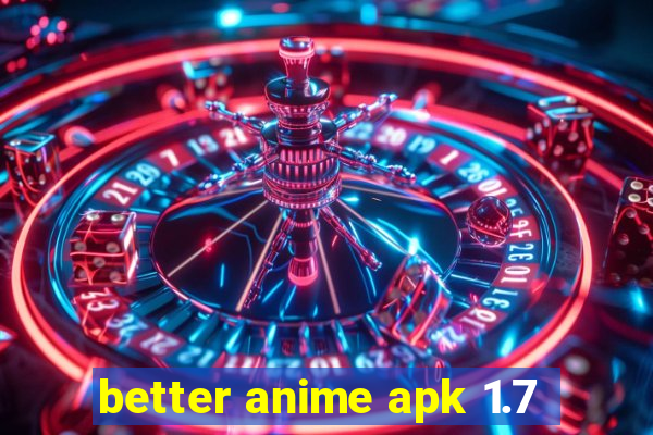 better anime apk 1.7