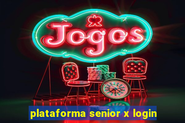 plataforma senior x login