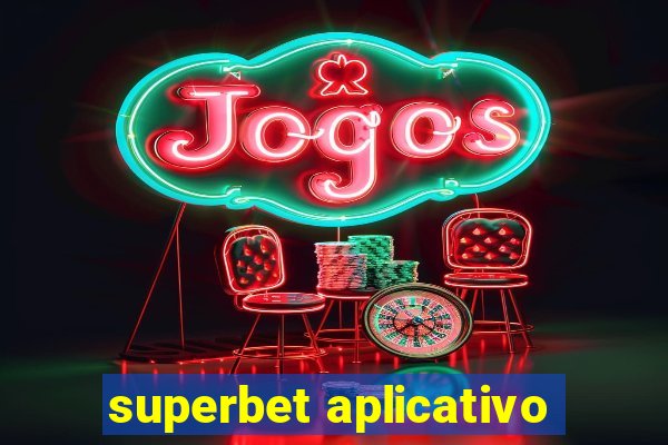 superbet aplicativo