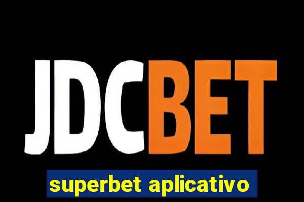 superbet aplicativo