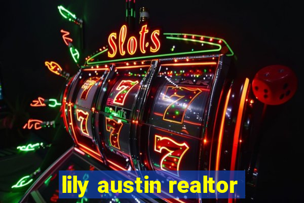 lily austin realtor