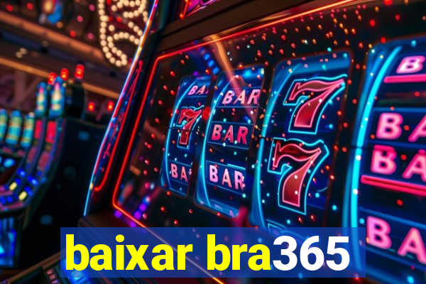 baixar bra365