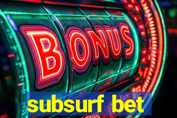 subsurf bet