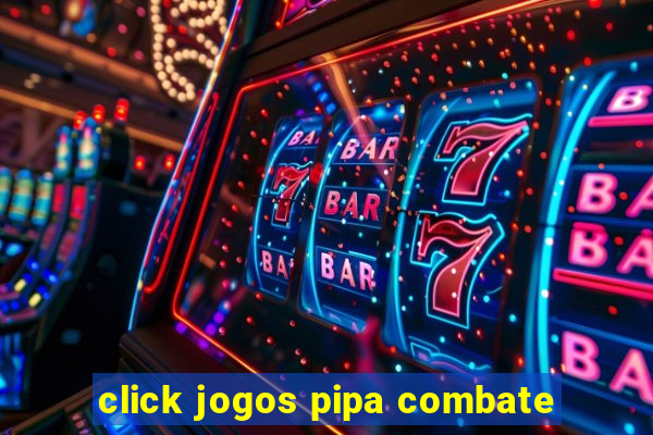 click jogos pipa combate