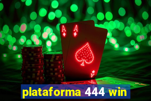 plataforma 444 win