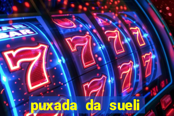 puxada da sueli jogo do bicho