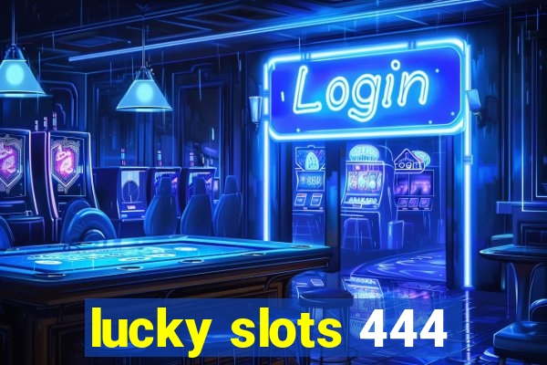 lucky slots 444