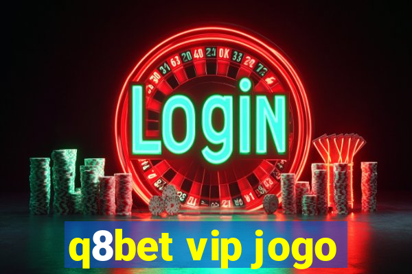 q8bet vip jogo