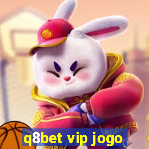 q8bet vip jogo