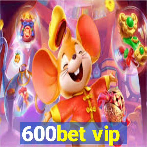 600bet vip