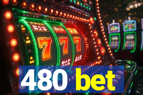 480 bet