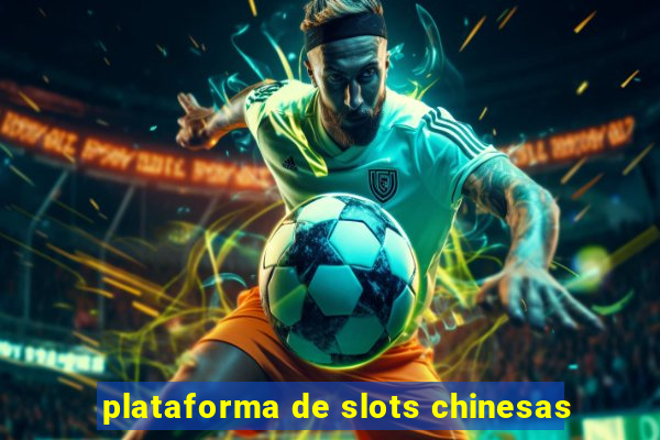 plataforma de slots chinesas