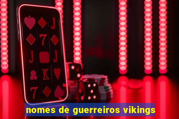 nomes de guerreiros vikings