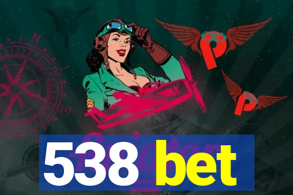 538 bet