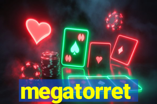 megatorret