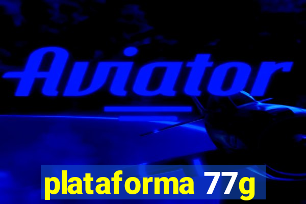 plataforma 77g