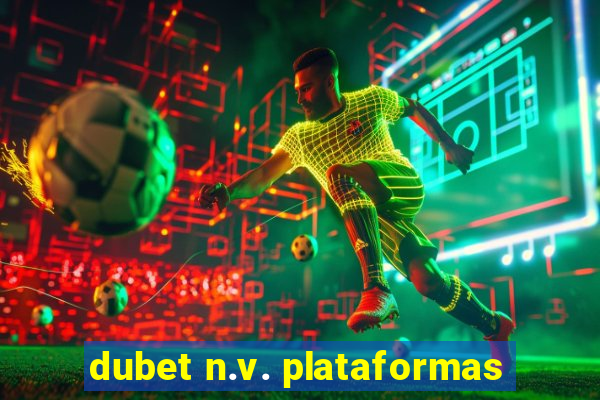 dubet n.v. plataformas