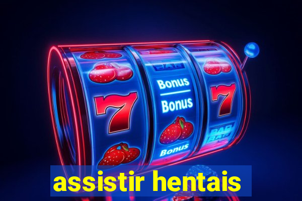 assistir hentais