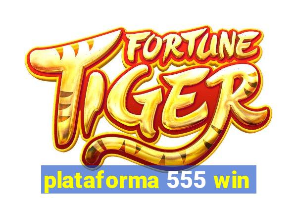 plataforma 555 win