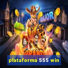 plataforma 555 win