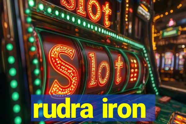 rudra iron