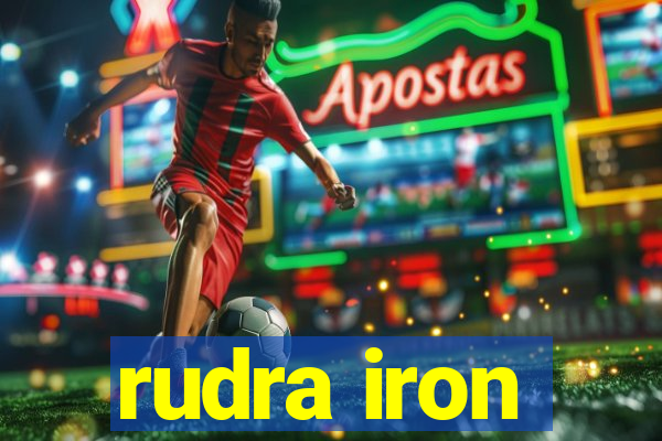 rudra iron