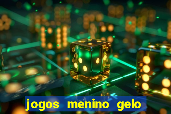 jogos menino gelo menina lava